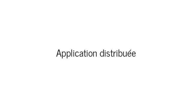 Application distribuée